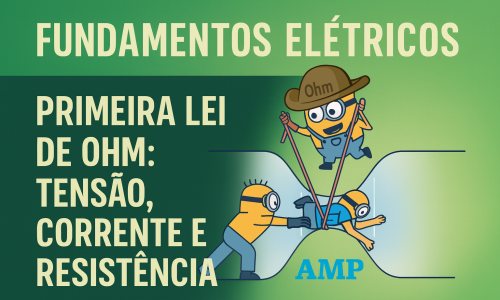 Primeira de OHM: Tensão, corrente e resistência