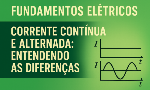 Corrente continua e alternada: Entendendo as diferenças